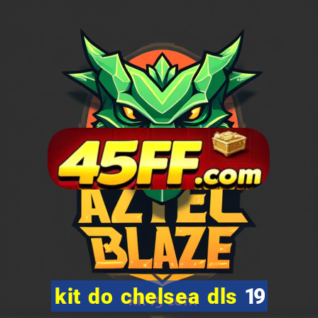 kit do chelsea dls 19